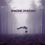 Imagine Dragons - Continued Silence EP