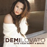 Demi Lovato - Give Your Heart A Break (Single)