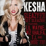 Ke$ha - Sleazy Remix 2.0Â - Get Sleazier - Single