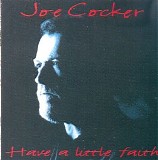 Joe Cocker - Have A Little Faith