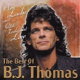B. J. Thomas - New Looks And Old Fashioned Love. The Best Of B. J. Thomas