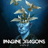 Imagine Dragons - Shots EP
