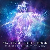 Sia - Fly Me To The Moon (Inspired By FINAL FANTASY XIV)