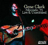 Gene Clark - Silverado '75 - Live & Unreleased