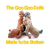 The Goo Goo Dolls - Made to Be Broken