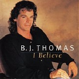 B. J. Thomas - I Believe