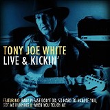 Tony Joe White - Live & Kickin'