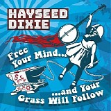 Hayseed Dixie - Free Your Mind... And Your Grass Will Follow