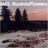 M83 - Run Into Flowers
