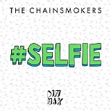 The Chainsmokers - #SELFIE (CDS)