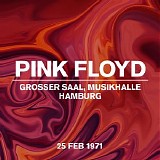 Pink Floyd - Live at Grosser Saal, Musikhalle, Hamburg, West Germany 25 Feb 1971