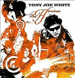 Tony Joe White - The Heroines