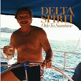 Delta Spirit - Ode To Sunshine [Bonus Track Edition]