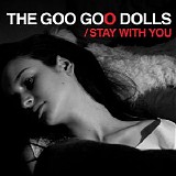 The Goo Goo Dolls - Stay with You
