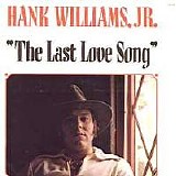 Hank Williams Jr. - The Last Love Song