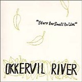 Okkervil River - Stars Too Small To Use