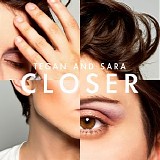 Teagan & Sara - Closer [Single]