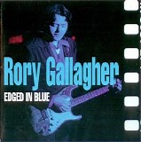Rory Gallagher - Edged In Blue [1997]
