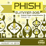 Phish - 2015-08-14 - Walnut Creek Amphitheater - Raleigh, NC