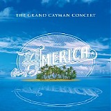 America - The Grand Cayman Concert (Live at The Sea View, Cayman Islands, 5/4/2002)