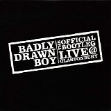 Badly Drawn Boy - The Official Bootleg Live @ Glastonbury 6-30-2002