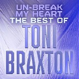 Various artists - Un-Break My Heart: The Best of Toni Braxton
