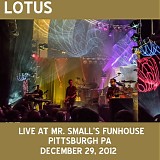 Lotus - Live at Mr. Small's Funhouse, Pittsburgh PA 12-29-12