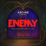 Imagine Dragons - Enemy (from the series Arcane League of Legends)