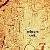 Ian, Mike - Orchestral Works Volume 1