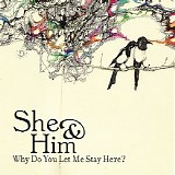 She & Him - Why Do You Let Me Stay Here? (Single)