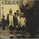 Across The Border - Short Songs, Long Faces