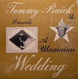 Buick, Tommy (Tommy Buick) - Tommy Buick Presents A Ukrainian Wedding