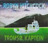 Robyn Hitchcock - TromsÃ¸, Kaptein