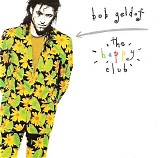 Bob Geldof - The Happy Club