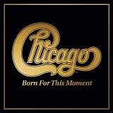 Chicago - Chicago XXXVIII - Born for this moment