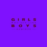 Various artists - Girls Who Act Like Boys (Remixes)