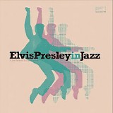 Various artists - Elvis Presley in Jazz (A Jazz Tribute to Elvis Presley)