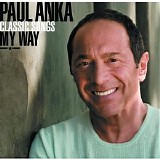 Paul Anka - Classic Song, My Way CD1