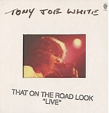Tony Joe White - That On the Road Look Live!