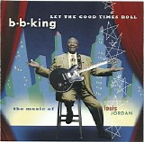 B.B. King - Let The Good Times Roll : The Music Of Louis Jordan