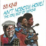 B.B. King - Ain't Nobody Home! : The Very Best Of B.B. King