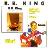 B.B. King - Indianola Mississippi Seeds + Friends