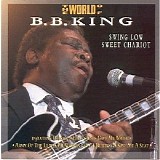 B.B. King - Swing Low Sweet Chariot