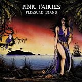 Pink Fairies - Pleasure Island  (Reissue)