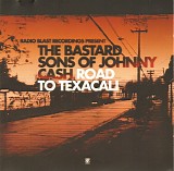 Bastard Sons Of Johnny Cash - Road To Texacali