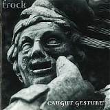 Frock - Caught Gesture