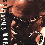 Ray Charles - Would You Believe