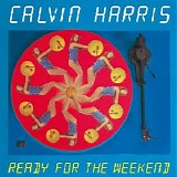 Calvin Harris - Ready For The Weekend (CDS Promo)