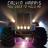Calvin Harris - You Used To Hold Me (EP)