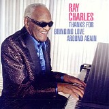 Ray Charles - Thanks for Bringing Love Around Again